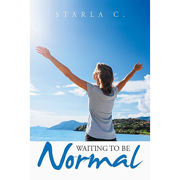 Waiting to Be Normal, Starla C.