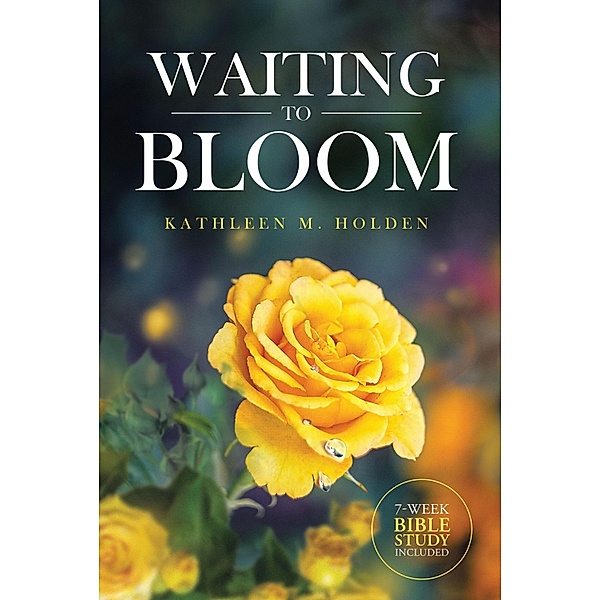 Waiting to Bloom, Kathleen M. Holden