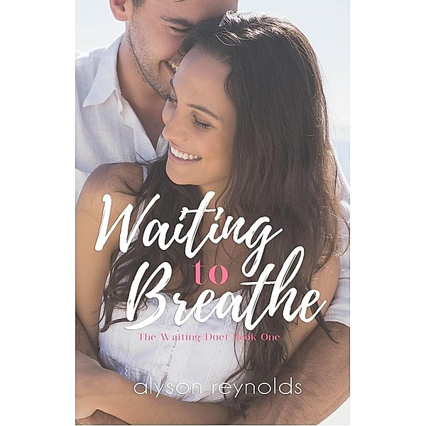 Waiting to Breathe (The Waiting Duet), Alyson Reynolds