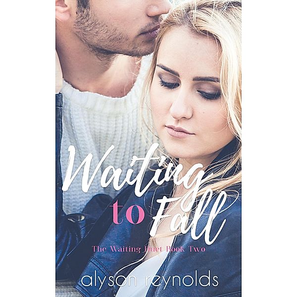 Waiting to Fall (The Waiting Duet) / The Waiting Duet, Alyson Reynolds