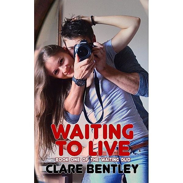 Waiting To Live (The Waiting Duo, #1) / The Waiting Duo, Clare Bentley