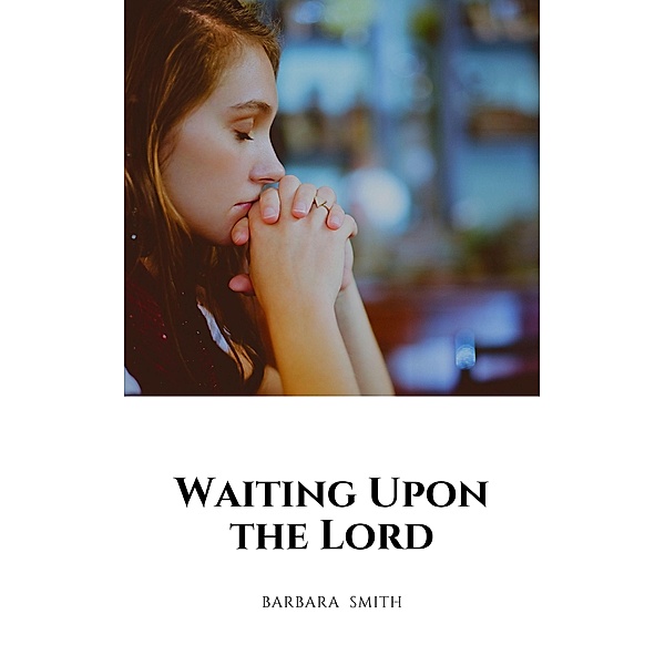 Waiting Upon the Lord, Barbara Smith