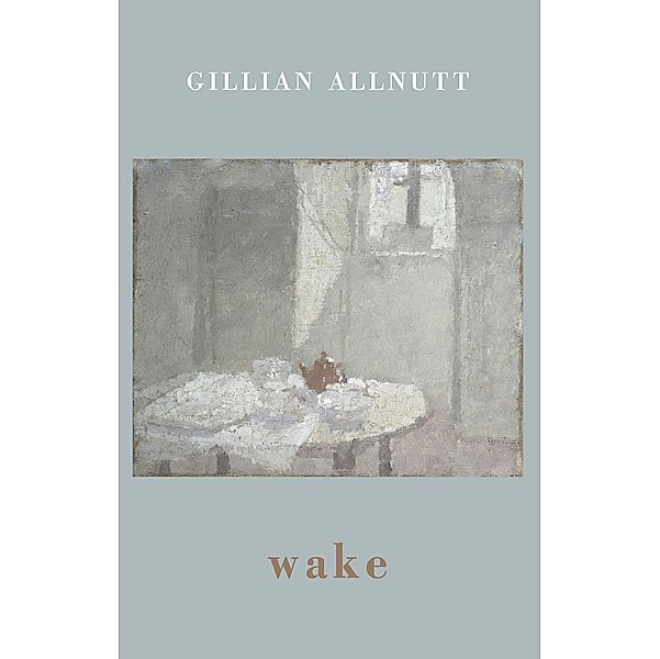 wake, Gillian Allnutt