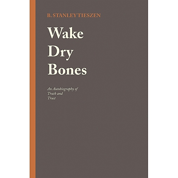 Wake Dry Bones, B. Stanley Tieszen