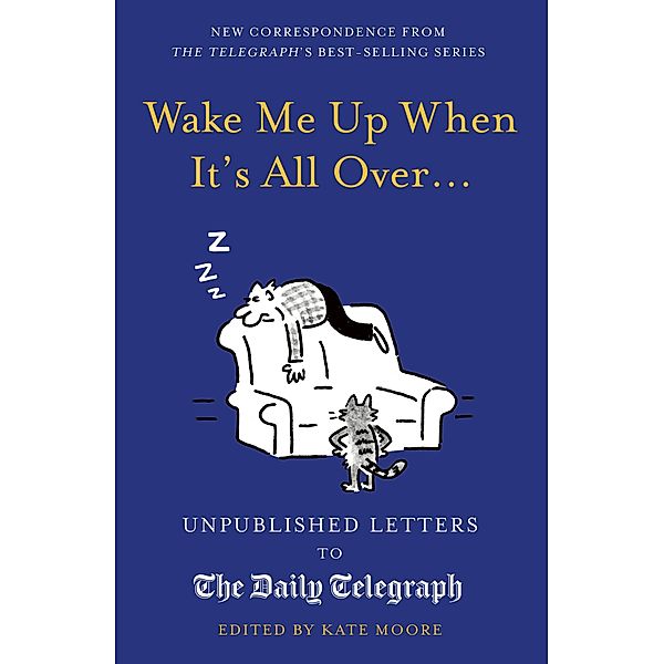 Wake Me Up When It's All Over... / Daily Telegraph Letters, Kate Moore