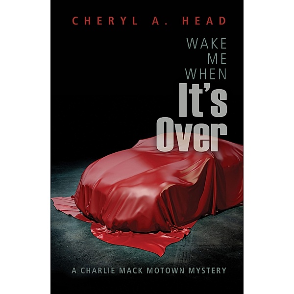 Wake Me When It's Over / A Charlie Mack Motown Mystery Bd.2, Cheryl A. Head
