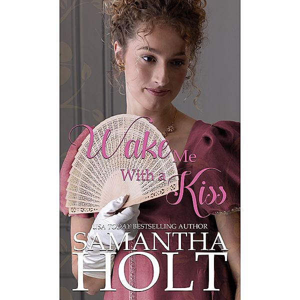 Wake Me With a Kiss (Love for a Lady, #1) / Love for a Lady, Samantha Holt