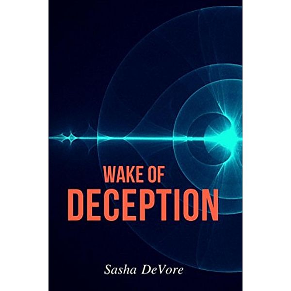 Wake of Deception (The Wake Trilogy, #1) / The Wake Trilogy, Sasha DeVore