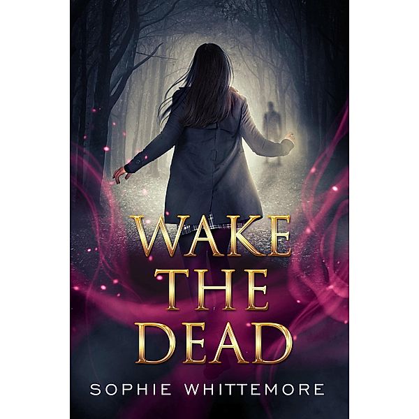 Wake the Dead (Gamin Immortals, #2) / Gamin Immortals, Sophie Whittemore