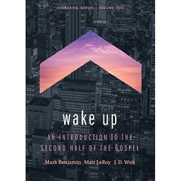 Wake Up, Matt LeRoy, J.D. Walt, Mark Benjamin