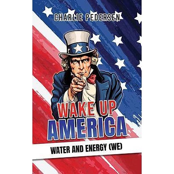 Wake up America - Water and Energy (WE), Charlie Pedersen