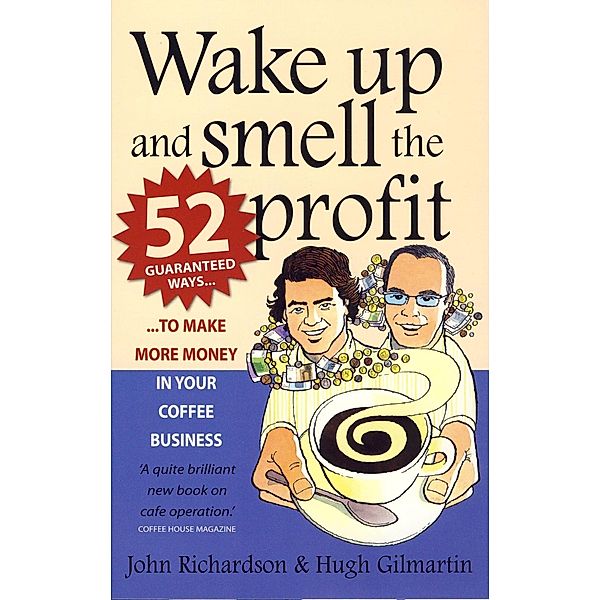 Wake Up and Smell the Profit, Hugh Gilmartin, John Richardson