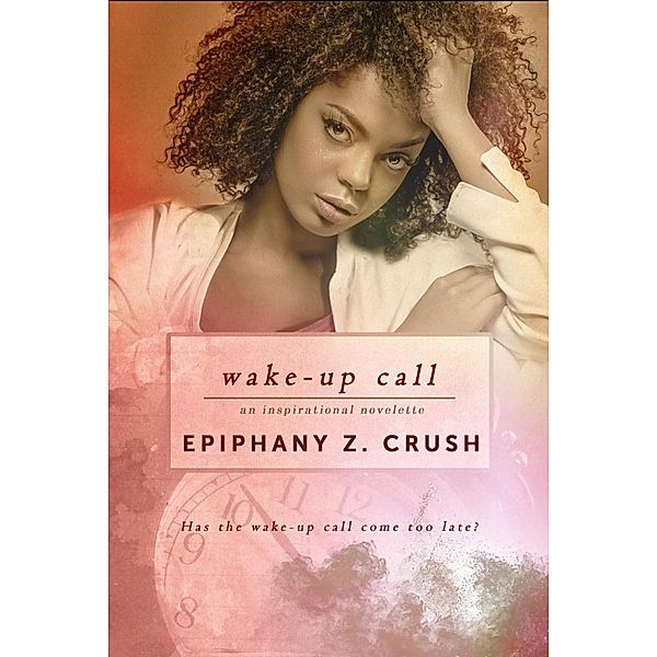Wake-up Call, Epiphany Z. Crush