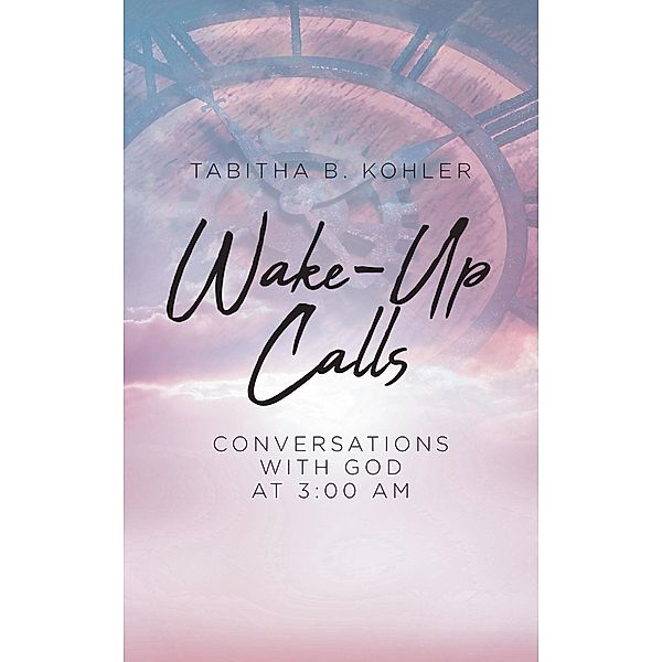 Wake-Up Calls, Tabitha B. Kohler