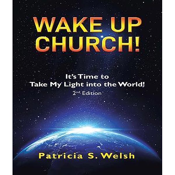 Wake up Church!, Patricia S Welsh