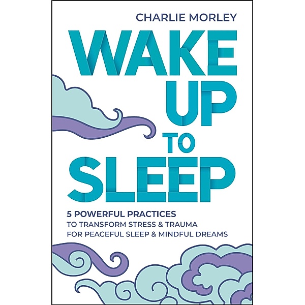 Wake Up to Sleep, Charlie Morley