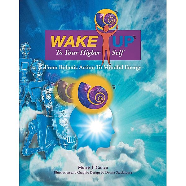 Wake up to Your Higher Self, Morris J. Cohen