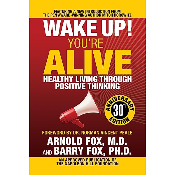 Wake Up! You're Alive: Healthy Living Through Positive Thinking, Arnold Fox M. D., Barry Fox Ph. D.