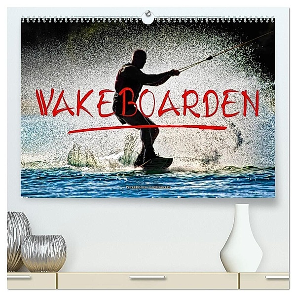 Wakeboarden (hochwertiger Premium Wandkalender 2024 DIN A2 quer), Kunstdruck in Hochglanz, Peter Roder