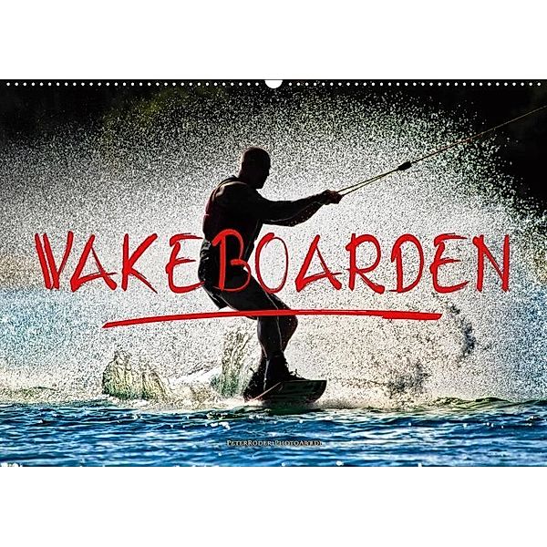 Wakeboarden (Wandkalender 2019 DIN A2 quer), Peter Roder