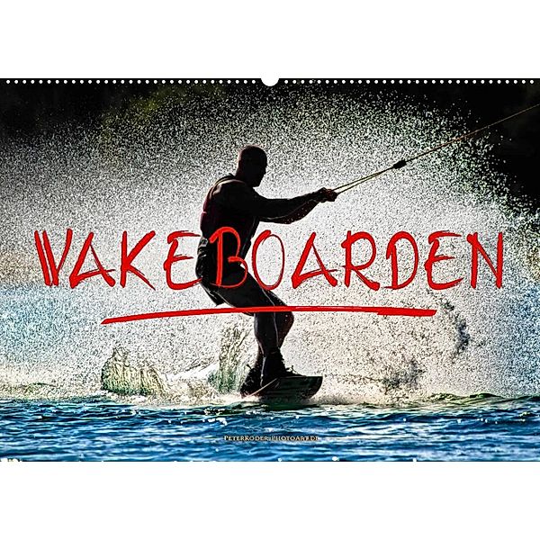 Wakeboarden (Wandkalender 2023 DIN A2 quer), Peter Roder