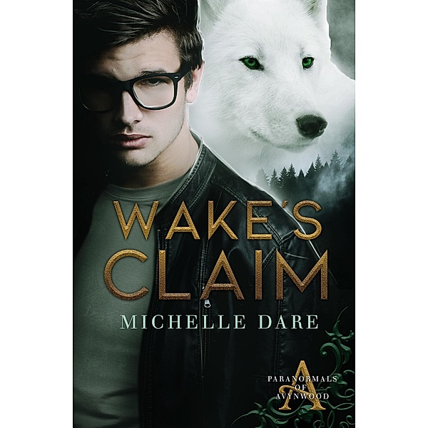 Wake's Claim (Paranormals of Avynwood, #1) / Paranormals of Avynwood, Michelle Dare
