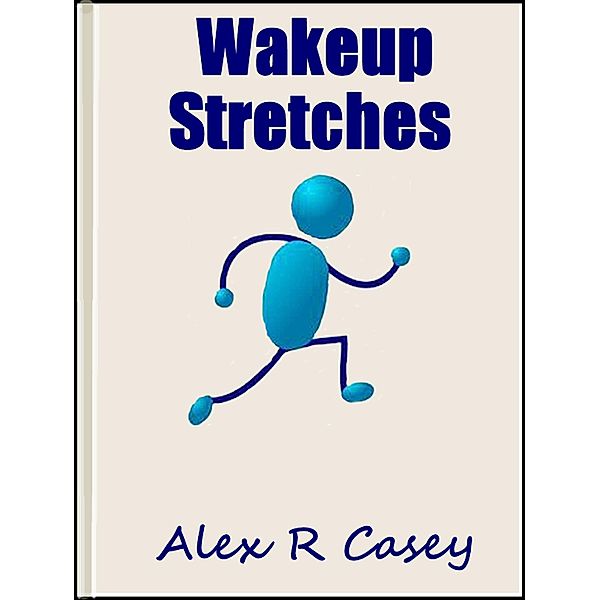 Wakeup Stretches, Alex R Casey