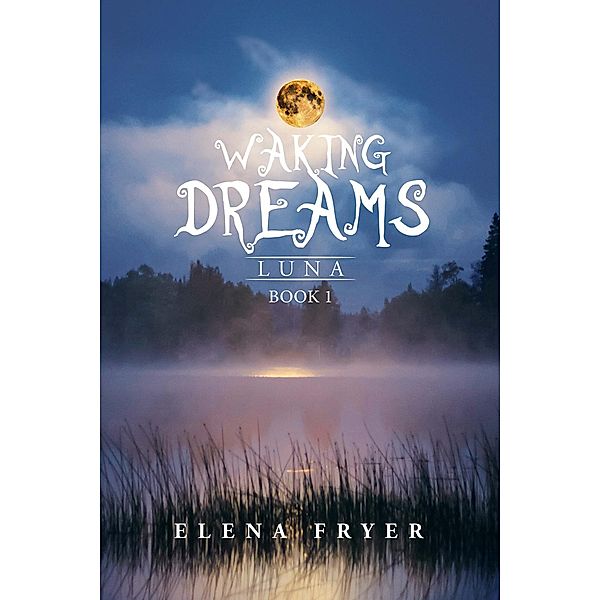 Waking Dreams, Elena Fryer