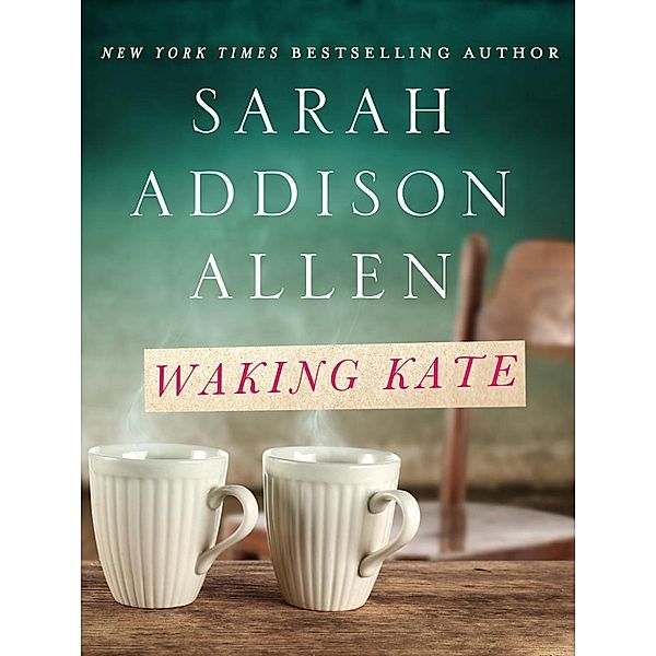 Waking Kate / St. Martin's Press, Sarah Addison Allen