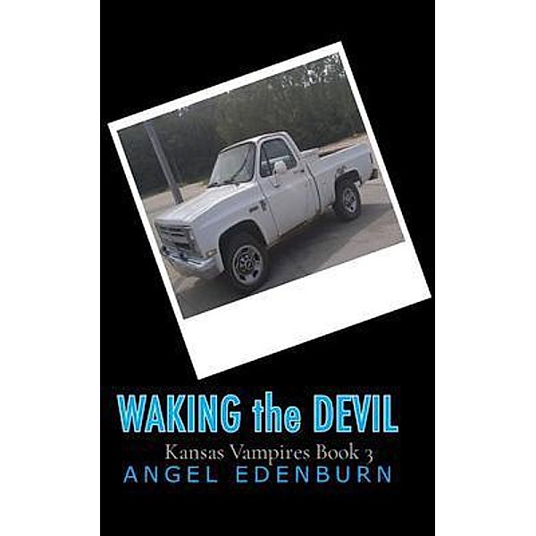 Waking The Devil, Angel Edenburn