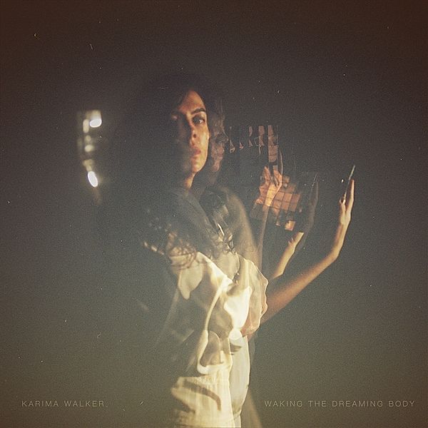 Waking The Dreaming Body (Vinyl), Karima Walker