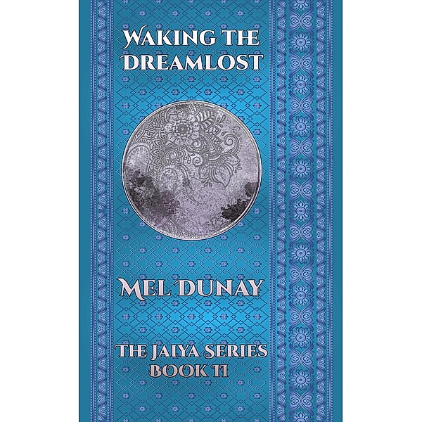 Waking The Dreamlost (The Jaiya Series, #2) / The Jaiya Series, Mel Dunay