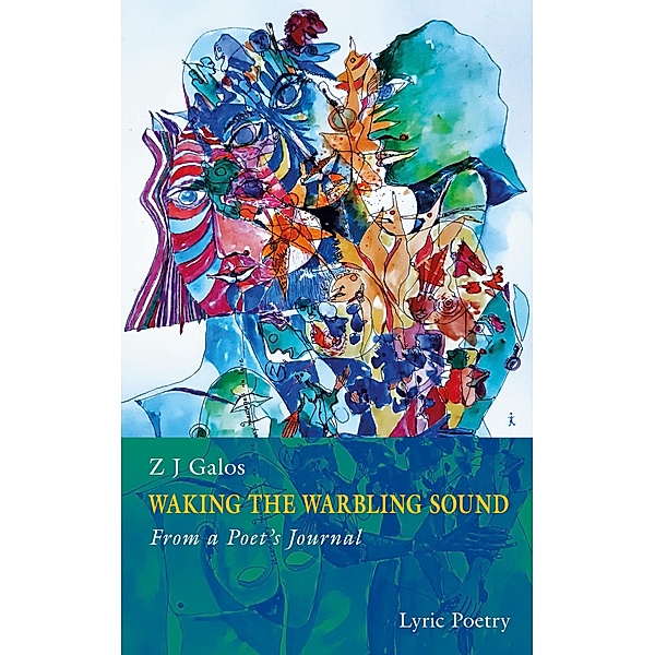 Waking The Warbling Sound / Lyric Poetry Bd.13, Z J Galos