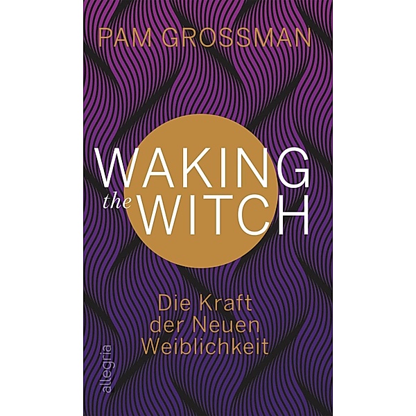 Waking The Witch / Ullstein eBooks, Pam Grossman