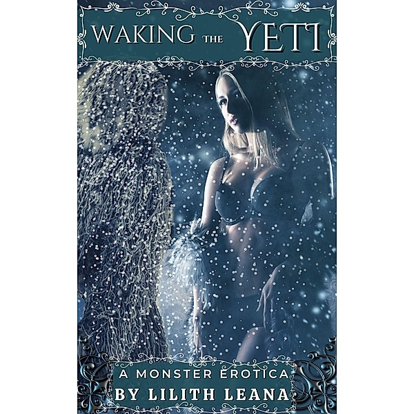 Waking the Yeti (Monster Erotica Short Stories) / Monster Erotica Short Stories, Lilith Leana