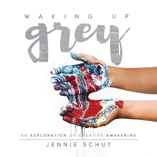Waking Up Grey / Morgan James Faith, Schut Jennie