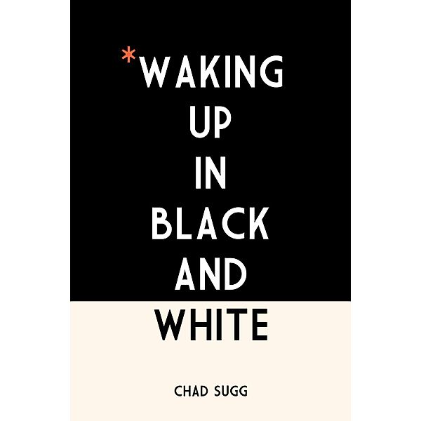 Waking Up In Black and White, Chad Sugg