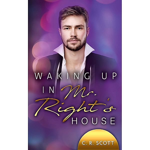 Waking up in Mr. Right's House / Waking up Bd.2, C. R. Scott