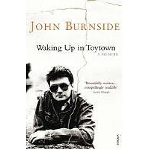 Waking Up in Toytown / Burnside Biographies, John Burnside