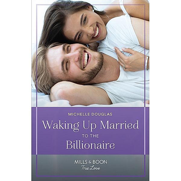 Waking Up Married To The Billionaire (Mills & Boon True Love), Michelle Douglas