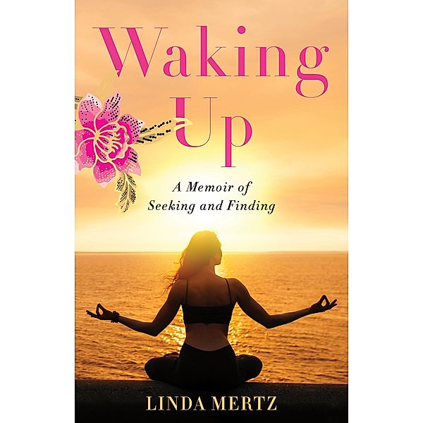 Waking Up / She Writes Press, Linda Mertz