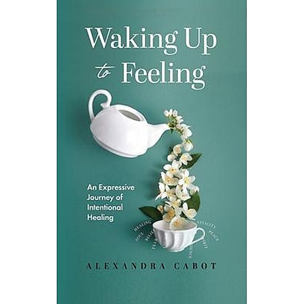 Waking Up to Feeling, Alexandra Cabot