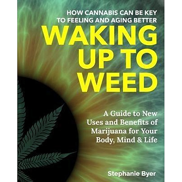 Waking Up to Weed, Stephanie Byer