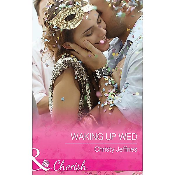 Waking Up Wed (Mills & Boon Cherish) (Sugar Falls, Idaho, Book 2) / Mills & Boon Cherish, Christy Jeffries