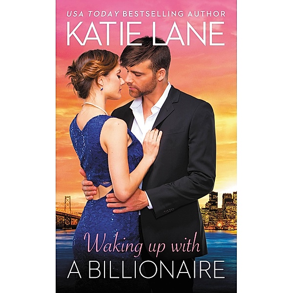 Waking Up with a Billionaire / The Overnight Billionaires Bd.3, Katie Lane