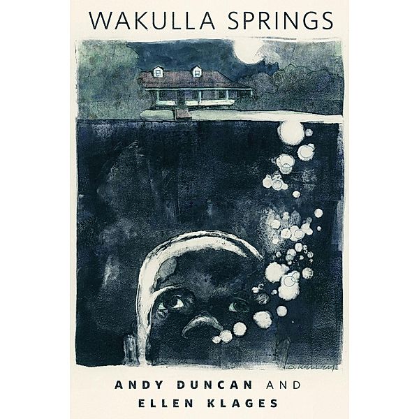 Wakulla Springs / A Tor.Com Original, Andy Duncan, Ellen Klages