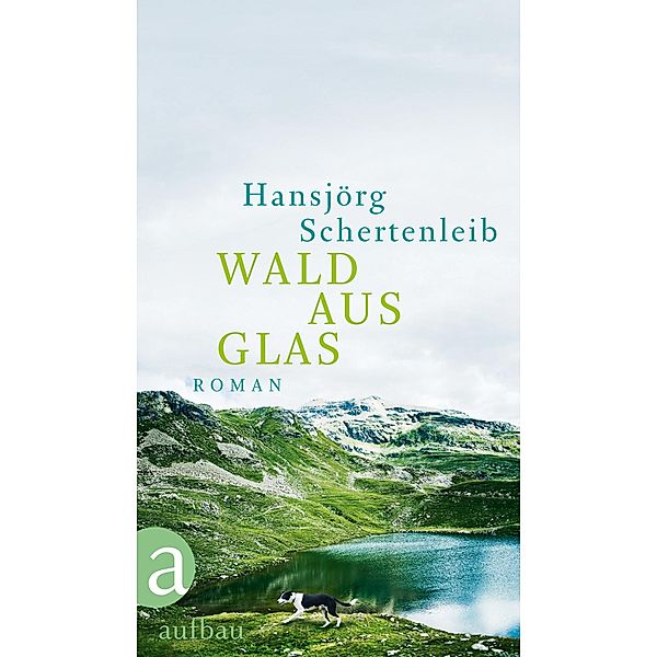 Wald aus Glas, Hansjörg Schertenleib