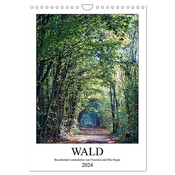 Wald - bezaubernde Landschaften (Wandkalender 2024 DIN A4 hoch), CALVENDO Monatskalender, Elke Hoppe, Franziska Hoppe