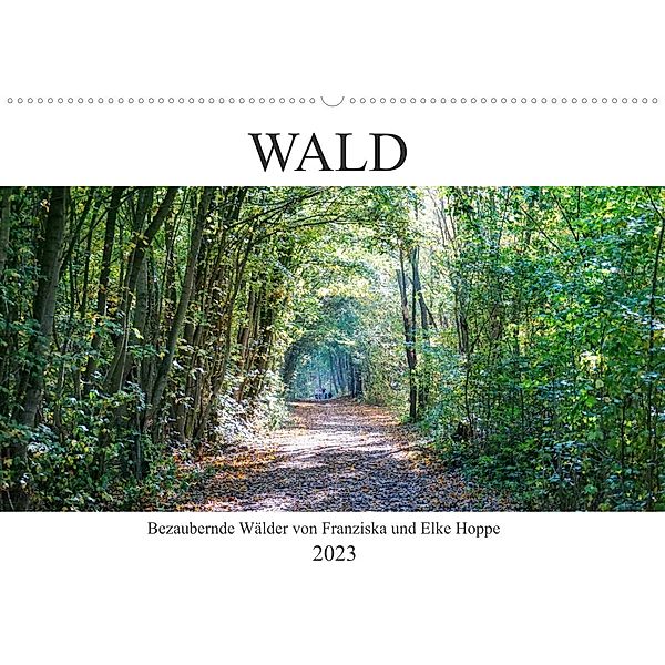 Wald - bezaubernde Wälder (Wandkalender 2023 DIN A2 quer), Franziska Hoppe, Elke Hoppe