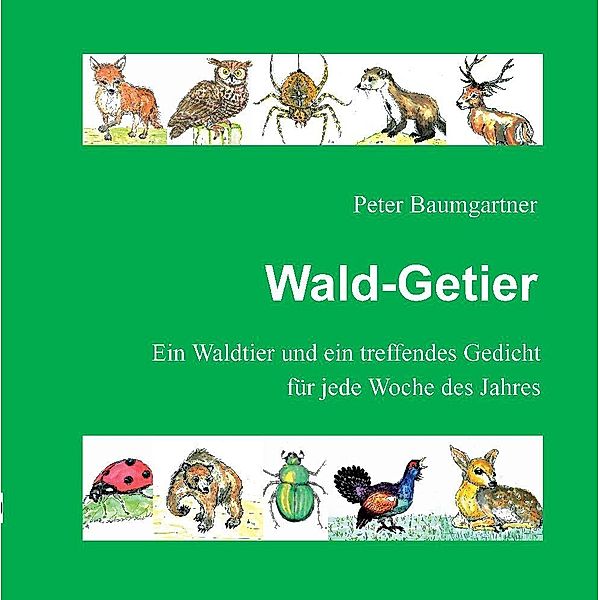 Wald-Getier - Ein Geschenkbuch für Naturfreunde, Peter Baumgartner